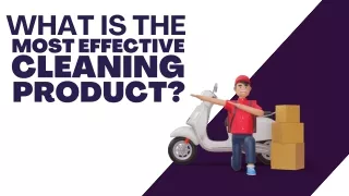WHAT IS THE MOST EFFECTIVE CLEANING PRODUCT?