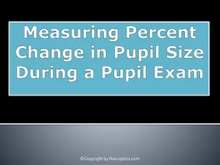measuring percent change in pupil size during a pupil exam