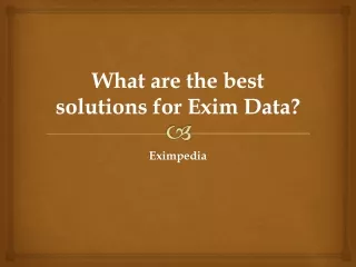 What are the best solutions for Exim Data?