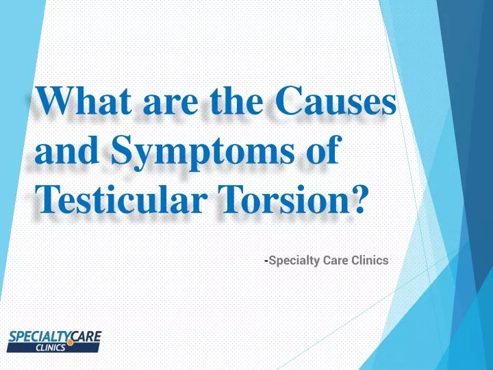 what are the causes and symptoms of testicular torsion