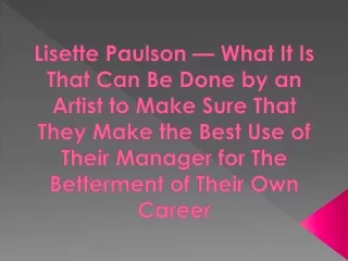 Lisette Paulson — What It Is That Can Be Done by an Artist to Make Sure That They Make the Best Use of Their Manager for