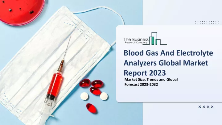 blood gas and electrolyte analyzers global market