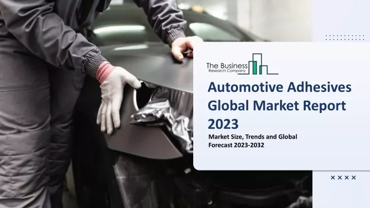 automotive adhesives global market report 2023