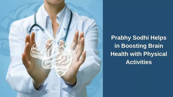 prabhy sodhi helps in boosting brain health with