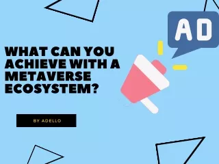 What Can You Achieve With a Metaverse Ecosystem