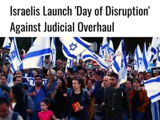 Israelis launch 'Day of Disruption' against judicial overhaul