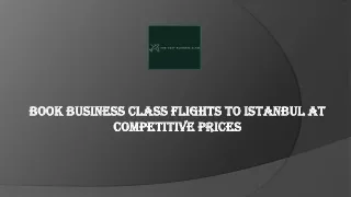 Book Business Class Flights to Istanbul at Competitive Prices