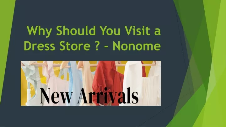 why should you visit a dress store nonome