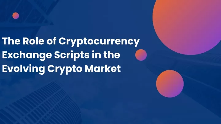 the role of cryptocurrency exchange scripts