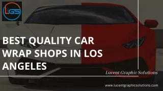 Best Quality Car Wrap Shops In Los Angeles  Lucent Graphic Solutions