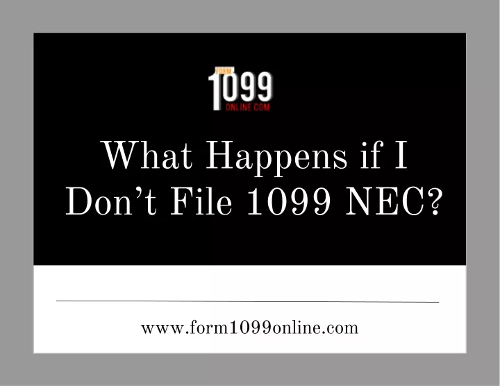 what happens if i don t file 1099 nec