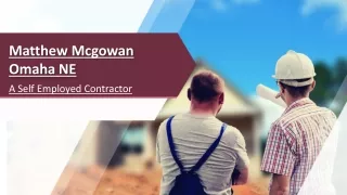 Matthew Mcgowan Omaha NE | A Self Employed Contractor