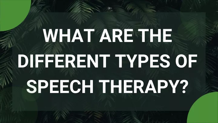 ppt-what-are-the-different-types-of-speech-therapy-powerpoint