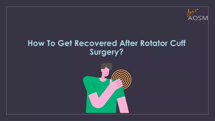 how to get recovered after rotator cuff surgery