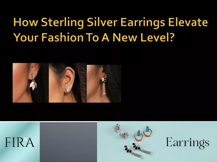 how sterling silver earrings elevate your fashion to a new level