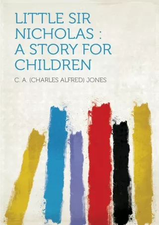 free read  Little Sir Nicholas : a Story for Children