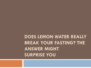 Does Lemon Water Really Break Your Fasting? The Answer Might Surprise You