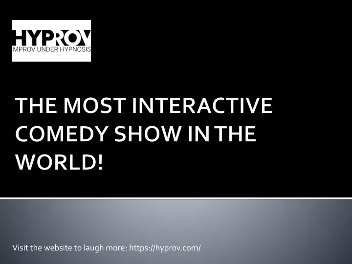 the most interactive comedy show in the world