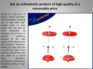 Get an orthodontic product of high quality at a reasonable price
