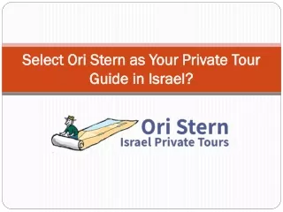 Select Ori Stern as Your Private Tour Guide in Israel