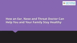 How an Ear, Nose and Throat Doctor Can Help You and Your Family Stay Healthy