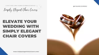 Simply Elegant Chair Covers Elevate Your Wedding with Our Exquisite Chair Covers