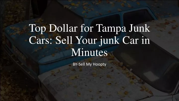 top dollar for tampa junk cars sell your junk car in minutes