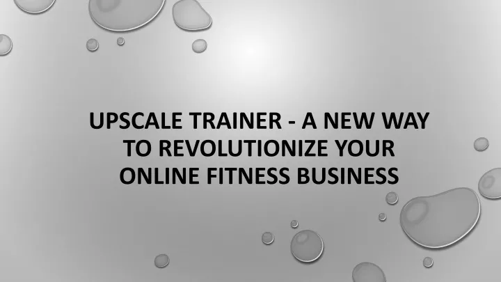 upscale trainer a new way to revolutionize your online fitness business