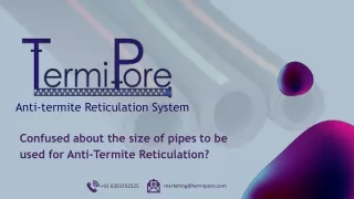 Confused about the size of pipes to be  used for Anti-Termite Reticulation