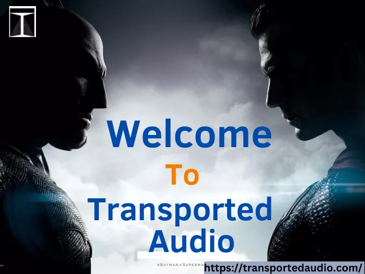 welcome to transported audio