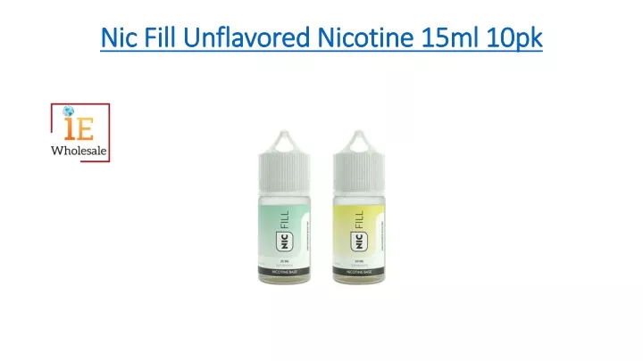 nic fill unflavored nicotine 15ml 10pk