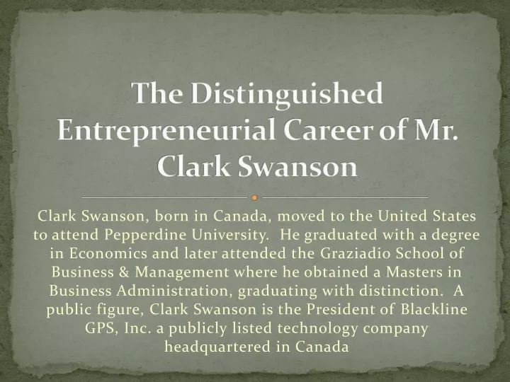 the distinguished entrepreneurial career of mr clark swanson