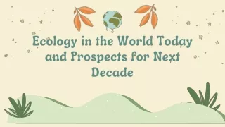Ecology in the World Today and Prospects for Next Decade