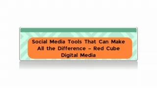 Social Media Tools That Can Make All the Difference – Red Cube Digital Media