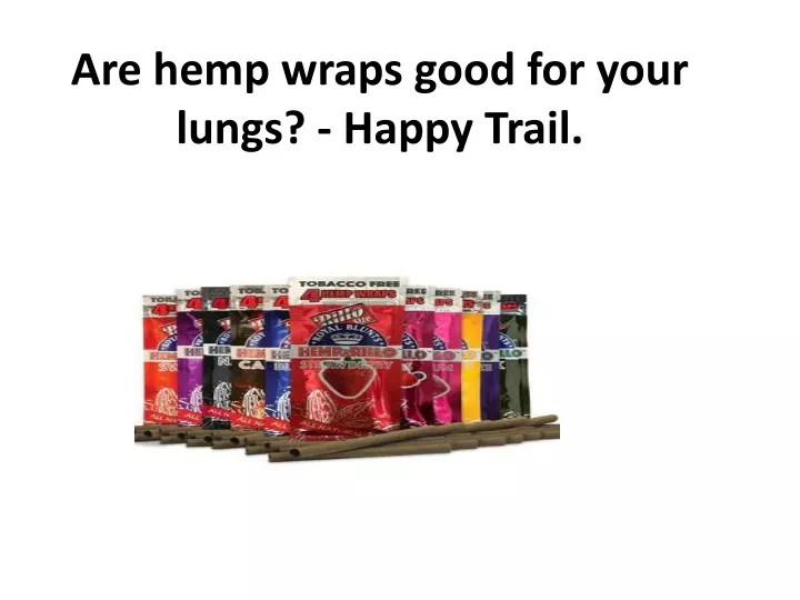 are hemp wraps good for your lungs happy trail