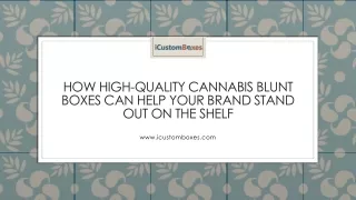 How High-Quality Cannabis Blunt Boxes Can Help Your Brand Stand Out on the Shelf