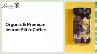 organic premium instant filter coffee