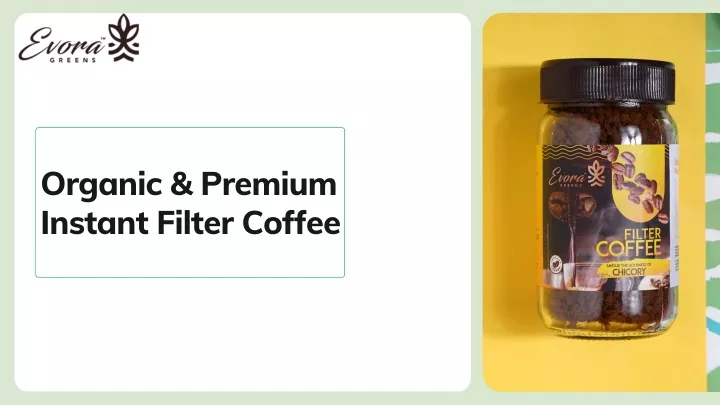 organic premium instant filter coffee