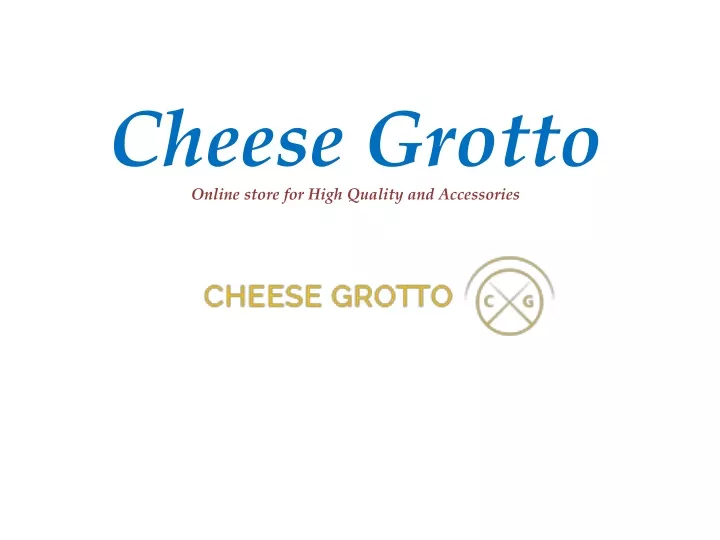 cheese grotto online store for high quality and accessories