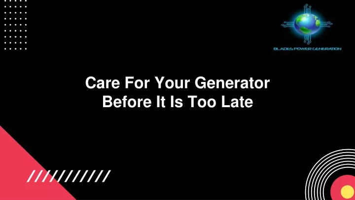 care for your generator before it is too late