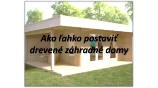 Ako jednoducho postaviť drevené záhradné domčeky