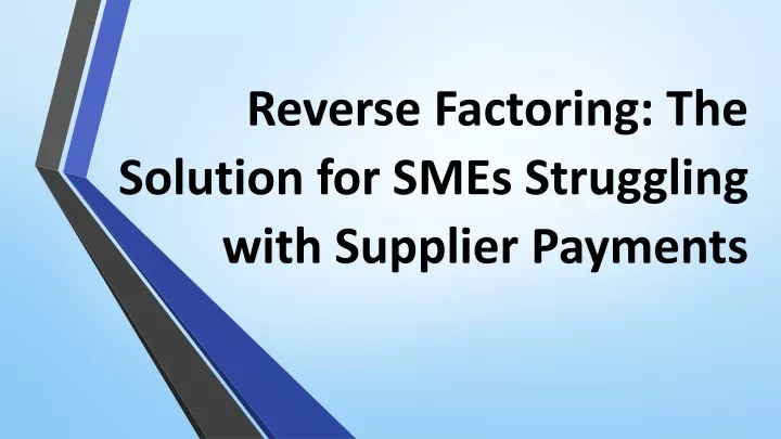 reverse factoring the solution for smes struggling with supplier payments