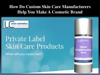 How Do Custom Skin Care Manufacturers Help You Make A Cosmetic Brand