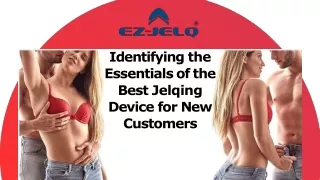Identifying the Essentials of the Best Jelqing Device for New Customers