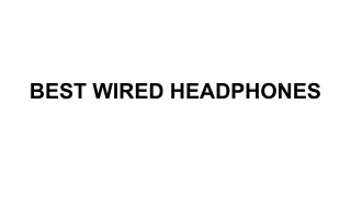 BEST WIRED HEADPHONES