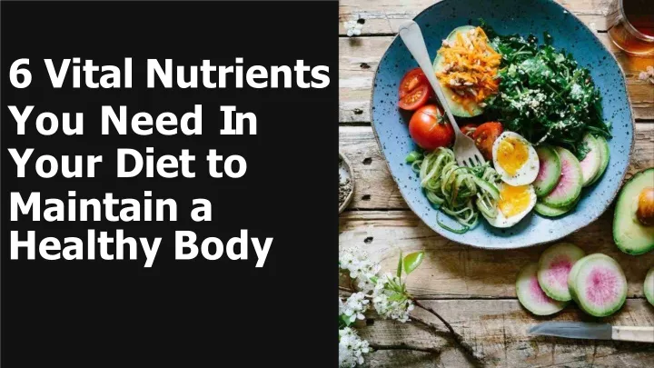 6 vital nutrients you need in your diet