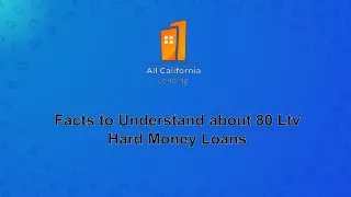 Facts to Understand about 80 Ltv Hard Money Loans