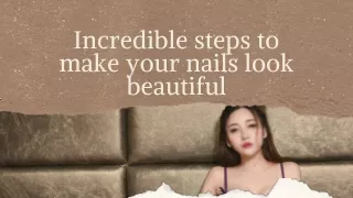 incredible steps to make your nails look beautiful