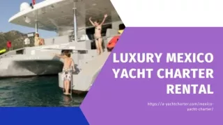 Luxury Mexico yacht charter Rental