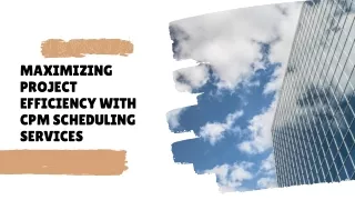 Maximizing Project Efficiency with CPM Scheduling Services